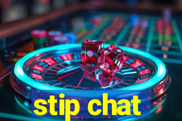 stip chat